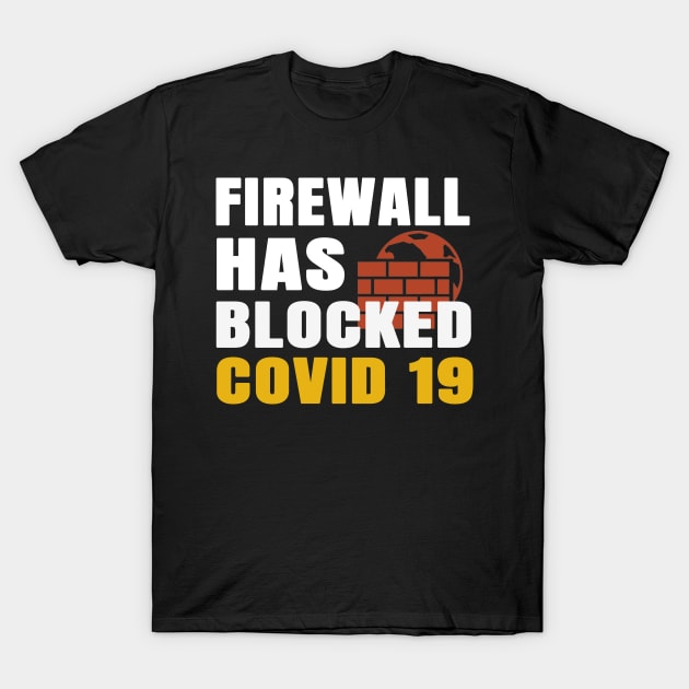 Covid 19 Blocked! T-Shirt by kecy128